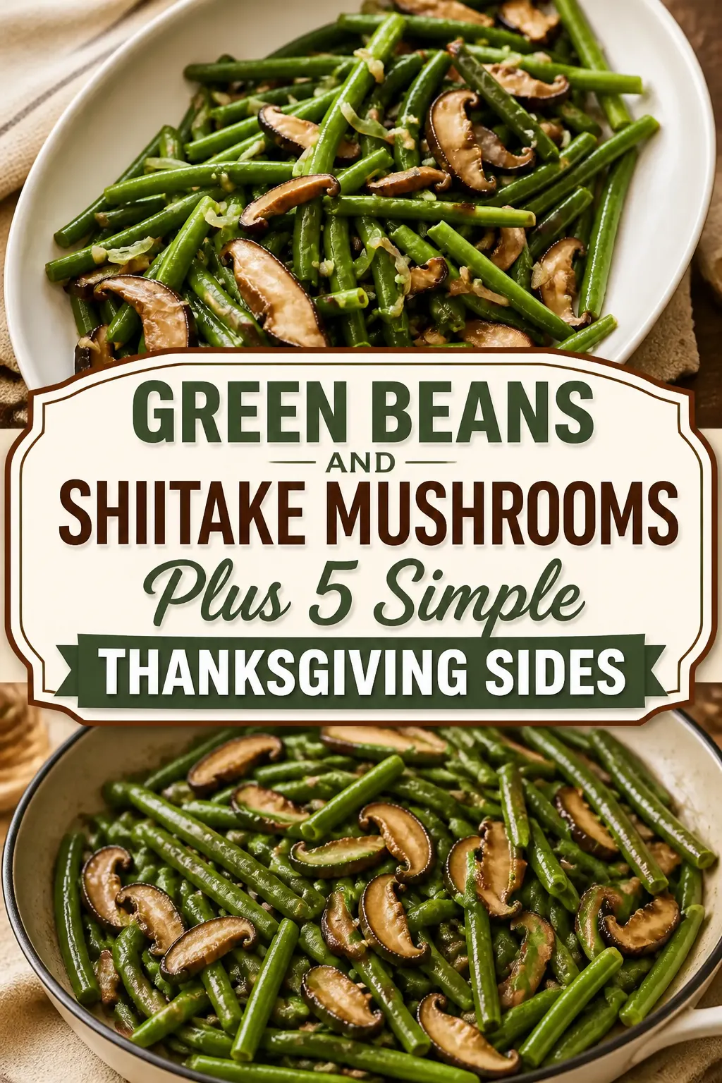 Green Beans and Shiitake Mushrooms Plus 5 Simple Thanksgiving Sides Pinterest pin